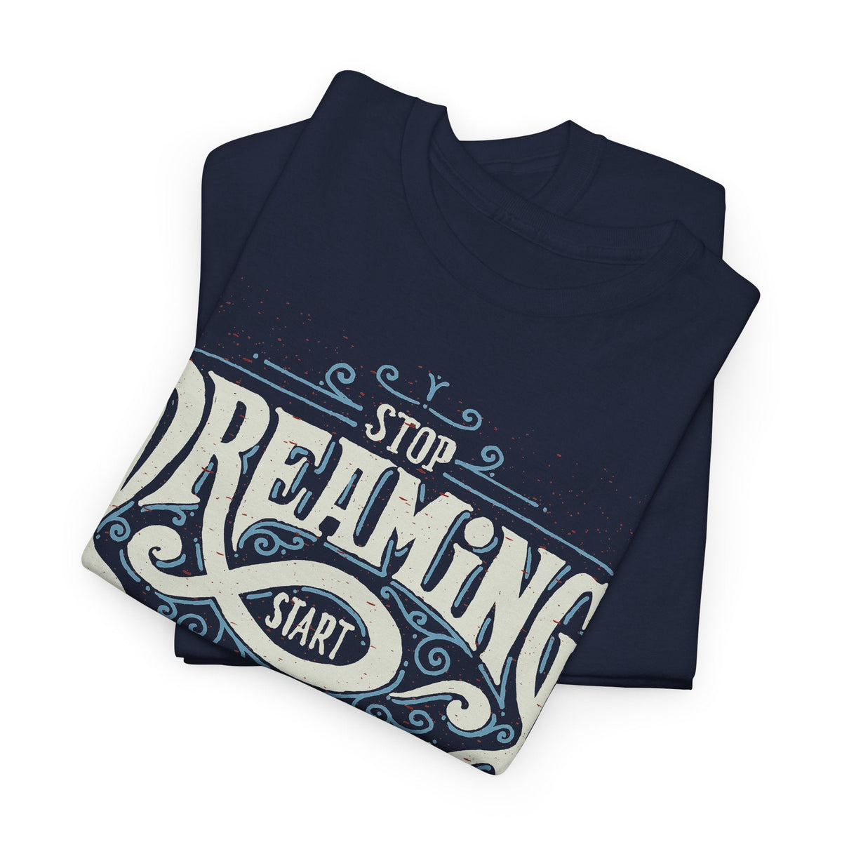 “Stop Dreaming, Start Doing” T-Shirt – Motivierendes Grafik-T-Shirt