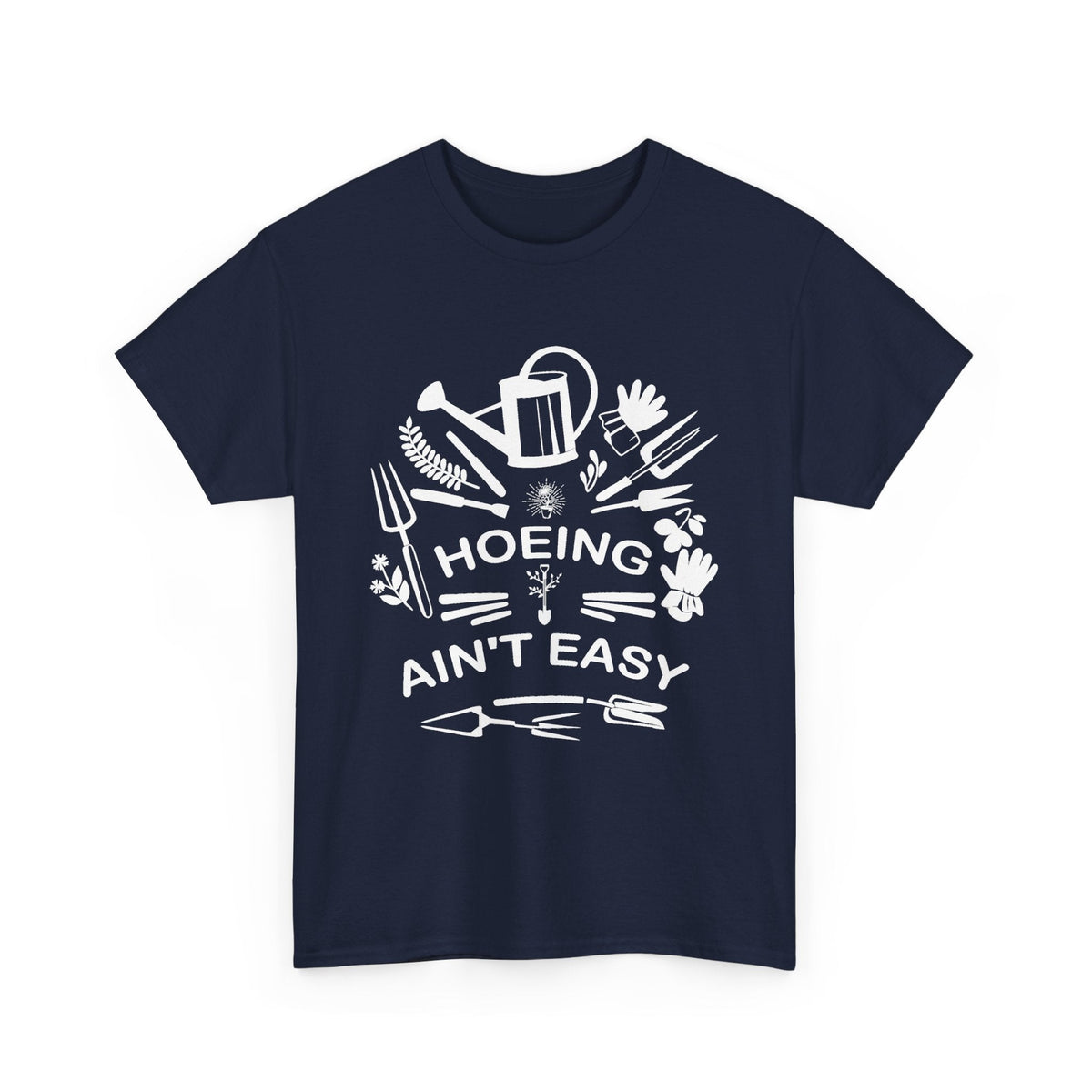 Hoeing Ain’t Easy T-Shirt – Lustiges Garten-T-Shirt für Gärtner