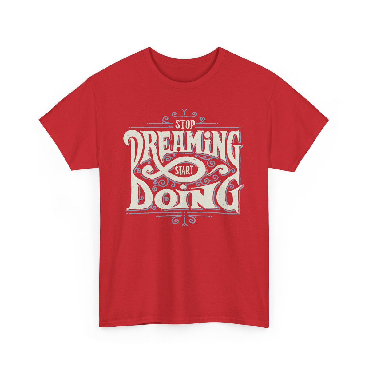 “Stop Dreaming, Start Doing” T-Shirt – Motivierendes Grafik-T-Shirt