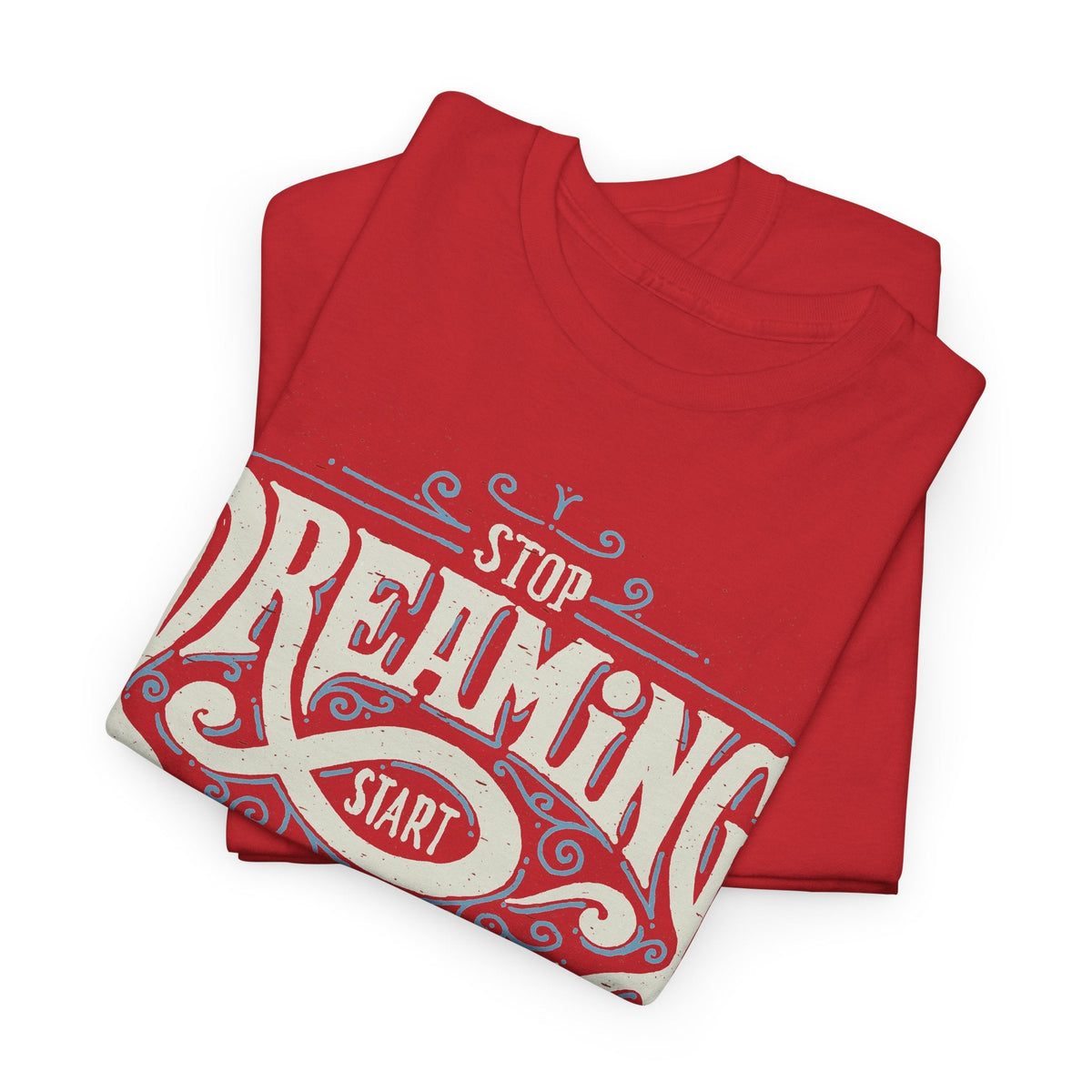 “Stop Dreaming, Start Doing” T-Shirt – Motivierendes Grafik-T-Shirt