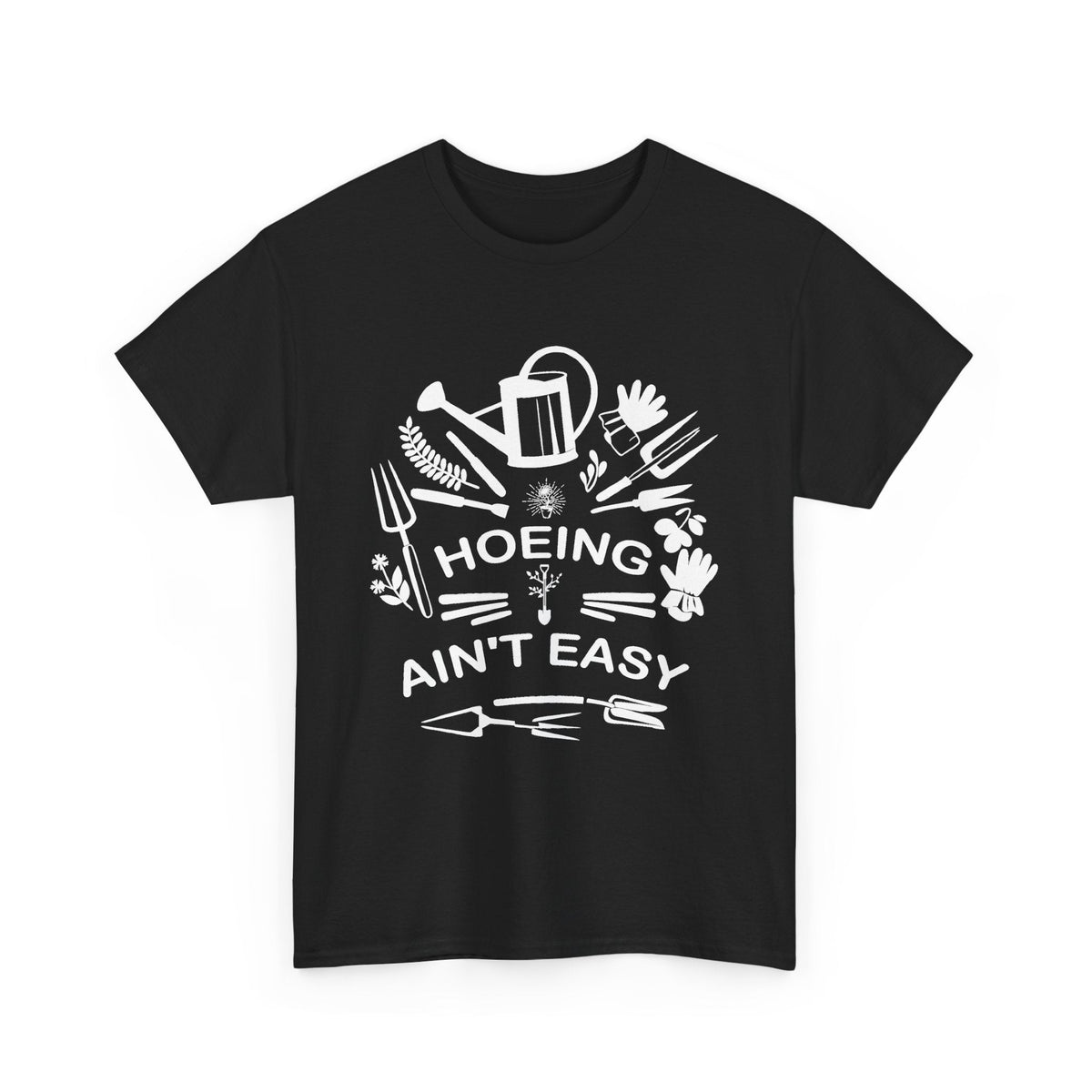 Hoeing Ain’t Easy T-Shirt – Lustiges Garten-T-Shirt für Gärtner
