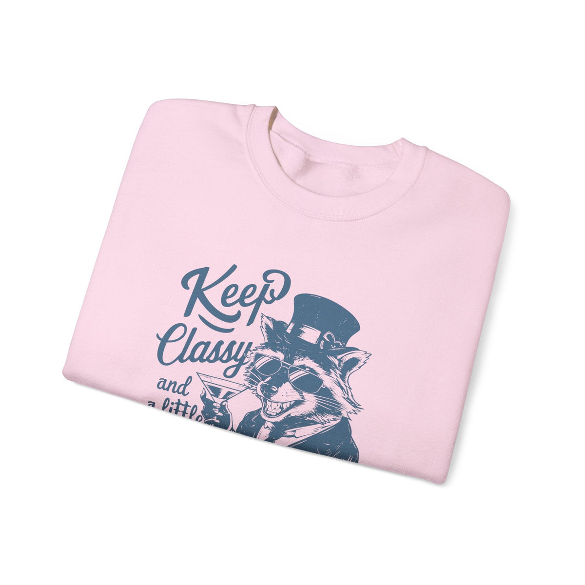 Keep Classy and a Little Trashy Sweatshirt – Sweatshirt von Kalabula