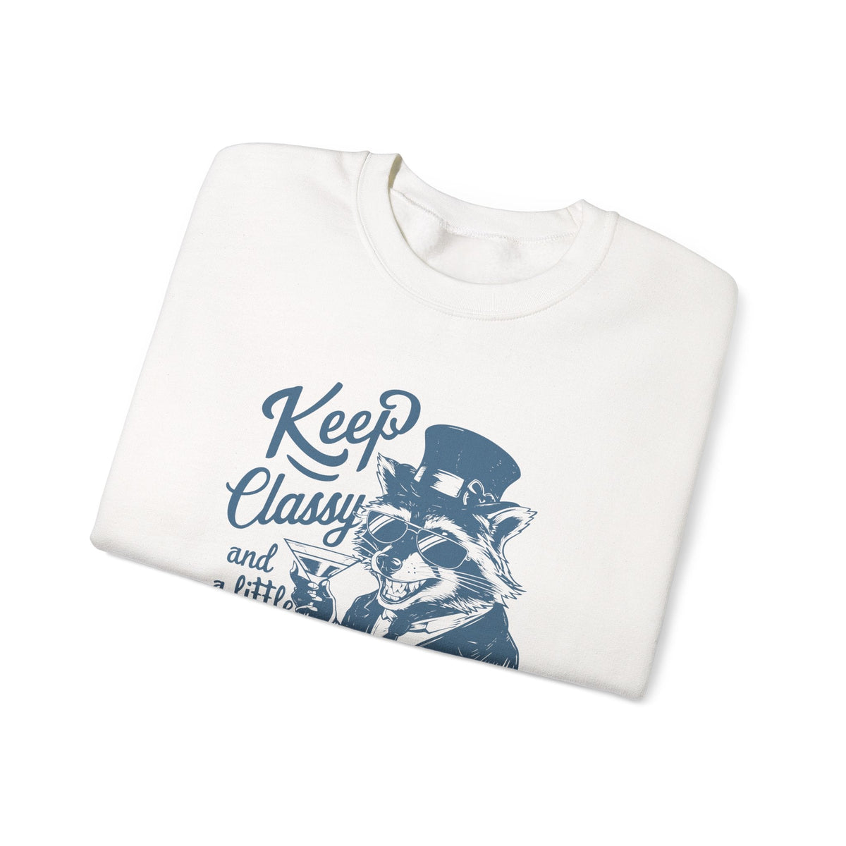 Keep Classy and a Little Trashy Sweatshirt – Sweatshirt von Kalabula