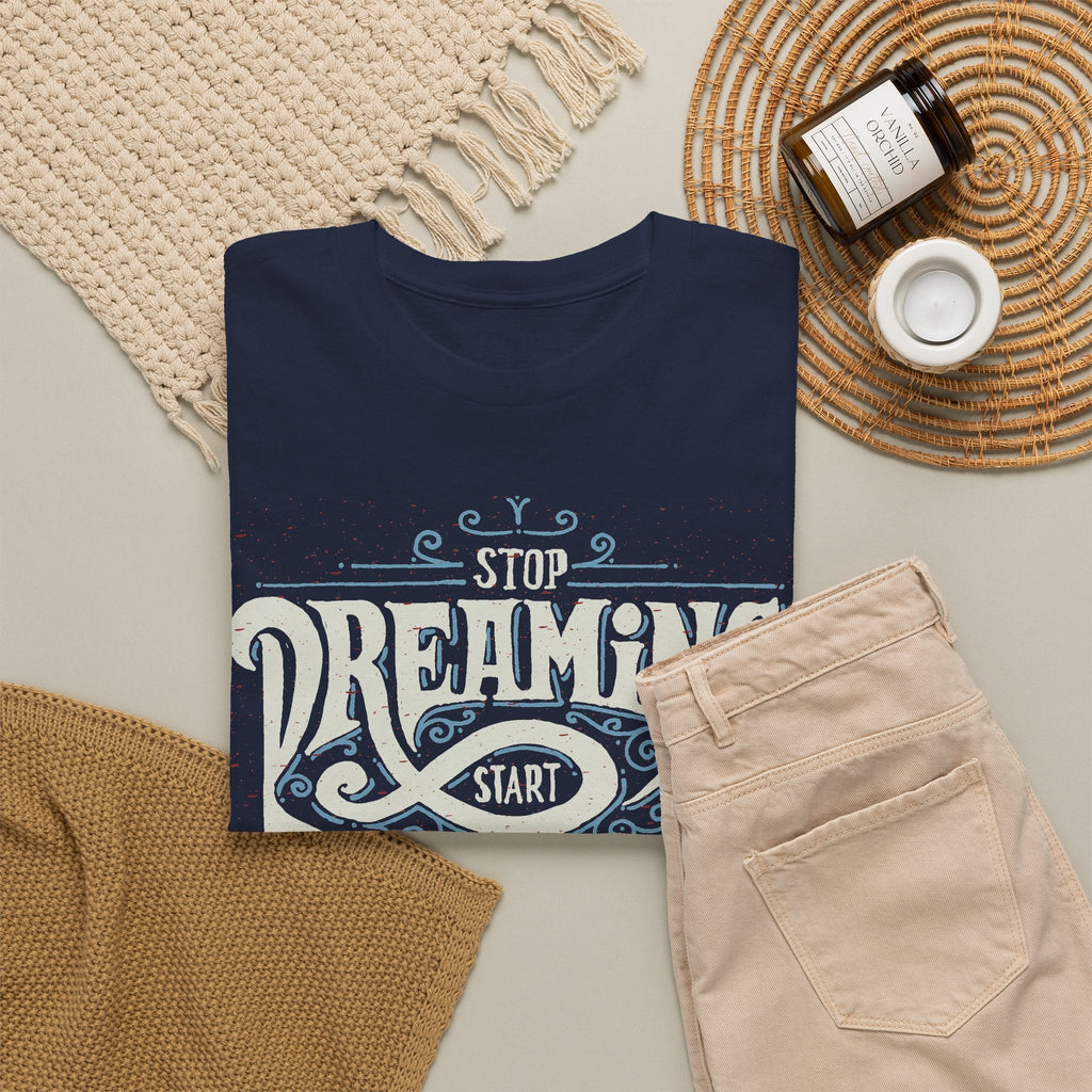 “Stop Dreaming, Start Doing” T-Shirt – Motivierendes Grafik-T-Shirt