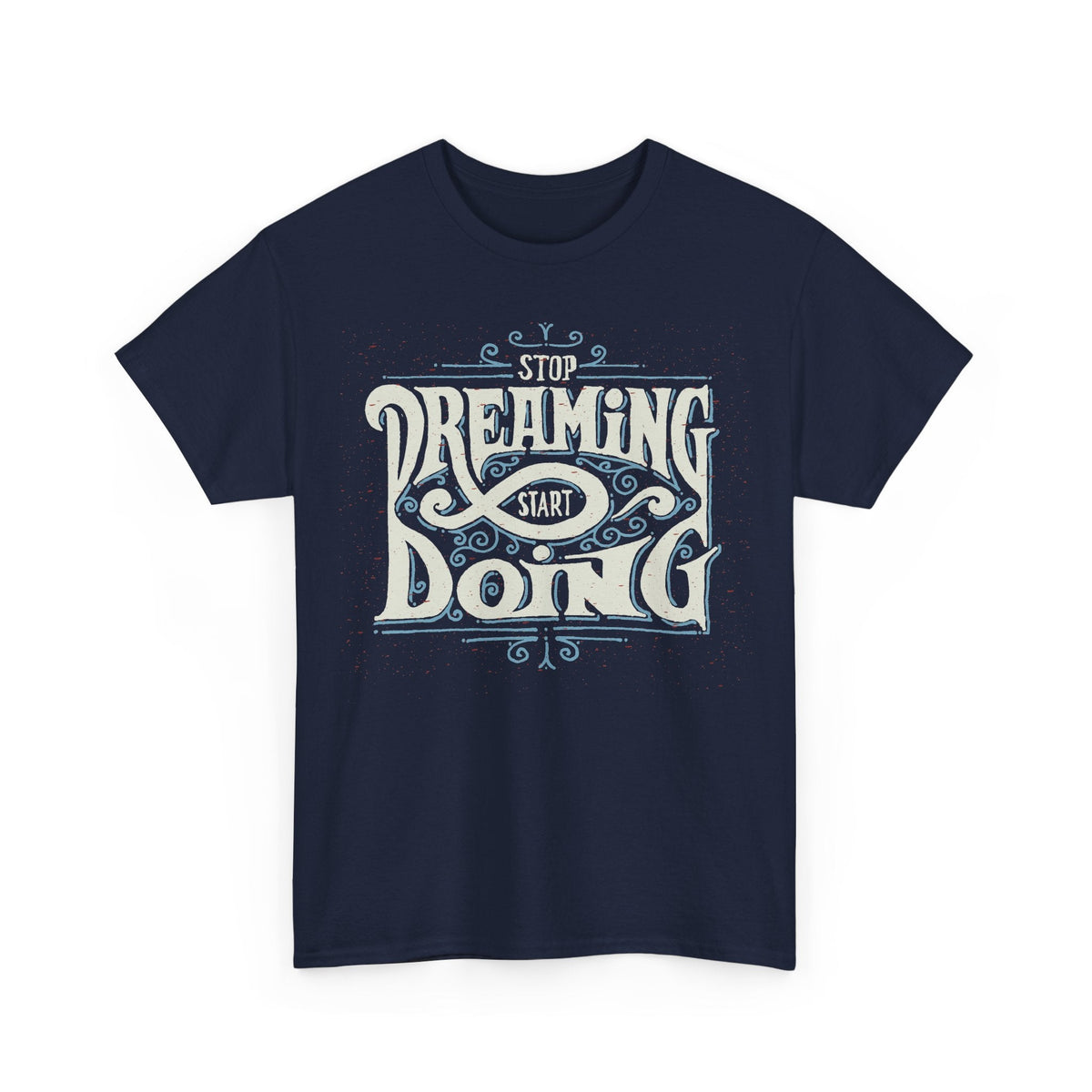 “Stop Dreaming, Start Doing” T-Shirt – Motivierendes Grafik-T-Shirt